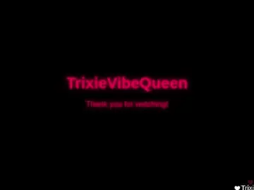 Chaturbate Best live sex cam show of trixievibequeen